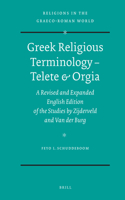 Greek Religious Terminology – Telete & Orgia: A Revised and Expanded English Edition of the Studies by Zijderveld and Van der Burg(169 Religions in the Graeco-Roman World)