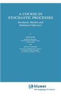 Course in Stochastic Processes: Stochastic Models and Statistical Inference