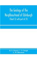 geology of the neighbourhood of Edinburgh. (Sheet 32 with part of 31)