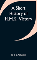 Short History of H.M.S. Victory