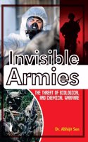Invisible Armies The Threat of Biological and Chemical Warfare