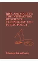 Risk and Society: The Interaction of Science, Technology and Public Policy