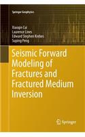 Seismic Forward Modeling of Fractures and Fractured Medium Inversion