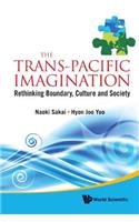 Trans-pacific Imagination, The: Rethinking Boundary, Culture And Society