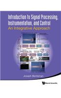 Introduction to Signal Processing, Instrumentation, and Control: An Integrative Approach: An Integrative Approach