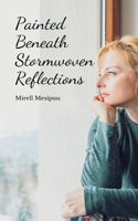 Painted Beneath Stormwoven Reflections