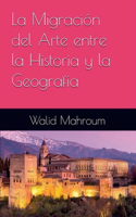 MIGRACIÓN del arte entre la historia y la geografía