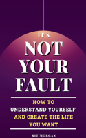 It's Not Your Fault