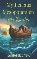 Mythen aus Mesopotamien für Kinder: Das Gilgamesch-Epos, die große Sintflut und Schöpfungsgeschichten.