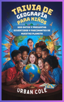 Trivia de geografía para niños: 600 Datos y preguntas divertidos y fascinantes de nuestro planeta