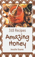 365 Amazing Honey Recipes: Save Your Cooking Moments with Honey Cookbook!