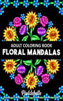 Floral Mandalas: Adult Coloring Books for Women Featuring Beautiful Mandala Flowers Coloring Pages for Adults Relaxation