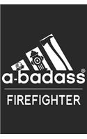 A bad ass firefighter: A beautiful firefighter logbook for a proud fireman and also Firefighting life notebook gift for proud fireman