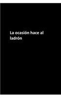 La ocasión hace al ladrón