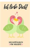 Ich Liebe Dich! Das Ausfüllbuch Für Verliebte: Pärchen Buch - Ausgefallene Geschenke Ehemann - Liebesbuch zum Selbstgestalten - Ausfüllbuch Gründe warum ich dich liebe - Liebeserklärung für Männe
