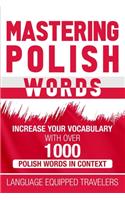 Mastering Polish Words: Increase Your Vocabulary with Over 1,000 Polish Words in Context