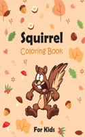 Squirrel Coloring Book For Kids: Fun Colouring Pages for Children to Inspire Creativity. for Mindfulness and Keeping Children Busy, Great for Kids of All Ages. Unique Creative Desig