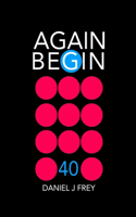 Again Begin 40: Do You Miss The Cancer On Your Soul