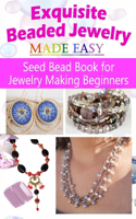 Exquisite Beaded Jewelry Made Easy