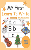 My First Learn To Write Workbook: Alphabet Letter Tracing and Handwriting Book for Kids and Preschoolers