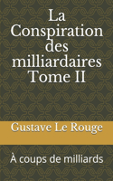 La Conspiration des milliardaires Tome II