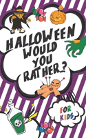 Halloween Would You Rather...?