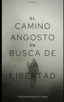 El camino angosto en busca de la libertad