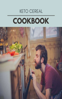 Keto Cereal Cookbook: 37 Days To Live A Healthier Life And A Younger You