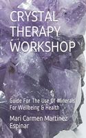 Crystal Therapy Workshop: Guide For The Use Of Minerals For Wellbeing & Health