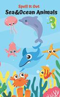 Spell it Out Sea &Ocean Animals: Book for Ages 2-6 for Kids, Toddlers, Boys, Girls, Kids, preschool&Kindergarten, Guessing Game, word Guessing, Picture Book, Activities Book, vocabu