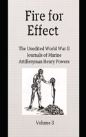 Fire for Effect- Unedited World War II Journals of a Marine Artilleryman- Vol 3