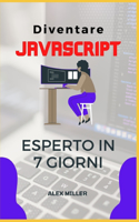 Diventare JavaScript Esperto: Diventare JavaScript Esperto in 7 giorni