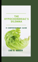 The Hypochondriac's Dilemma: A Comprehensive Guide