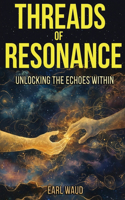 Threads of Resonance: Unlocking the Echoes Within(1 Threads)
