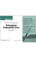 Debugging Embedded Linux (Digital Short Cut): (Pearson Open Source Software Development Series)