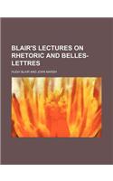 Blair's Lectures on Rhetoric and Belles-Lettres