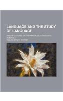 Language and the Study of Language; Twelve Lectures on the Principles of Linguistic Science: (English)