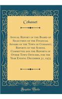 Annual Report of the Board of Selectmen of the Financial Affairs of the Town of Cohasset, Reports of the School Committee and the Reports of Other Town Officers, for the Year Ending December 31, 1975 (Classic Reprint)