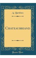 Chateaubriand (Classic Reprint)