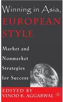 Winning in Asia, European Style: Market and Nonmarket Strategies for Success