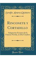 Rinconete y Cortadillo: Adaptación Escénica de la Famosa Novela, en Dos Cuadros (Classic Reprint)