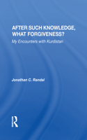 After Such Knowledge, What Forgiveness?