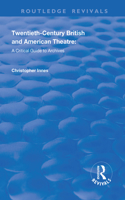 Twentieth-Century British and American Theatre