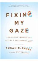 Fixing My Gaze: A Scientist's Journey into Seeing in Three Dimensions