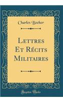 Lettres Et Récits Militaires (Classic Reprint)