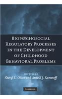 Biopsychosocial Regulatory Processes in the Development of Childhood Behavioral Problems