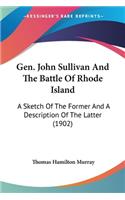 Gen. John Sullivan And The Battle Of Rhode Island