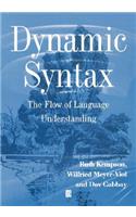 Dynamic Syntax: The Flow of Language Understanding