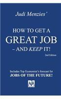 How to Get a Great Job - and Keep It!