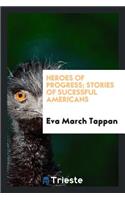 Heroes of Progress; Stories of Sucessful Americans